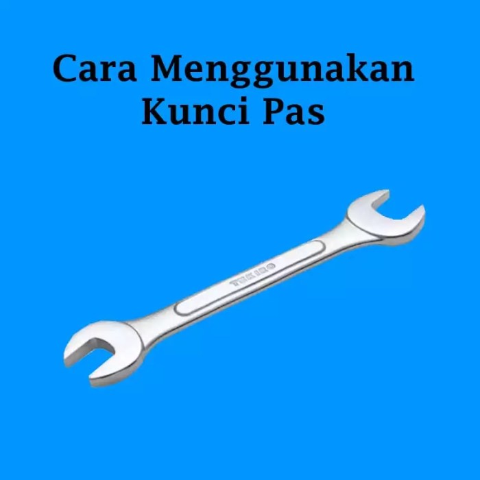 cara menggunakan kunci pas terbaru