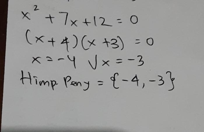 Himpunan penyelesaian dari x2 7x 12 0 adalah