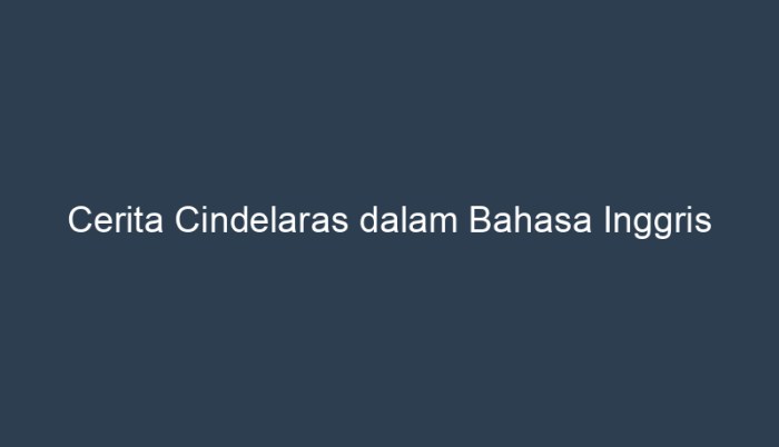 cerita bahasa inggris cinderella singkat terjemahannya docx