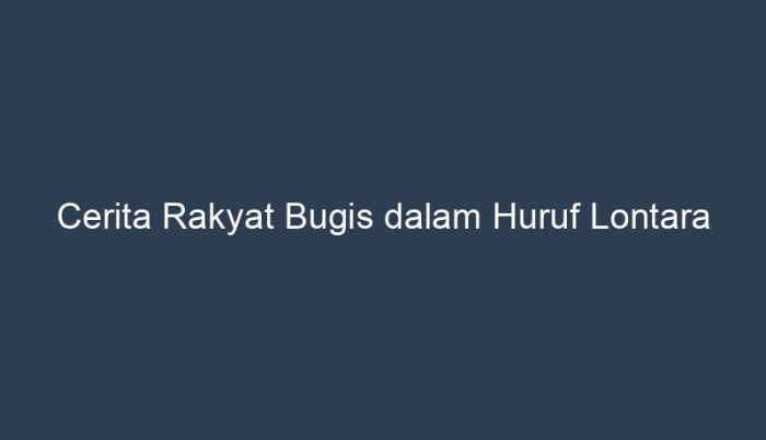 cerita dalam bahasa lontara bugis terbaru