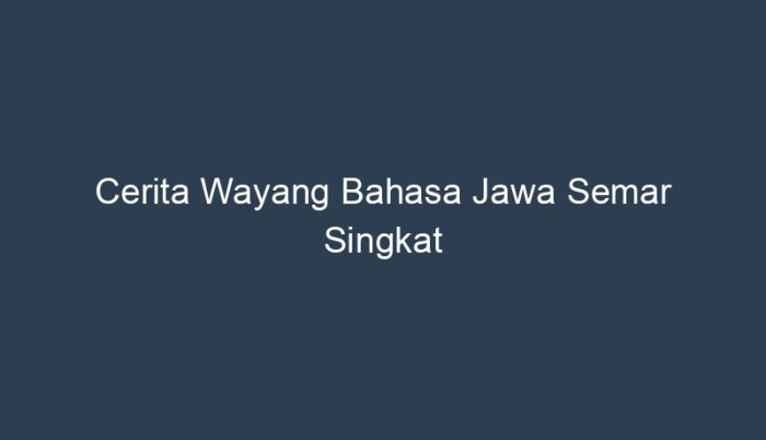 cerita wayang bahasa jawa singkat terbaru