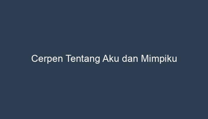 cerpen tentang aku dan mimpiku