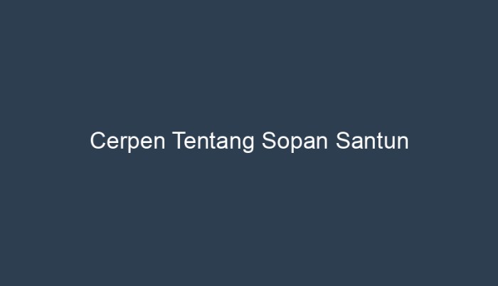 cerpen tentang sopan santun