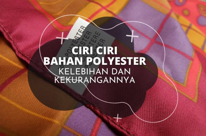 polyester bahan kain ciri karakteristik lenteramata masmufid pembuatan