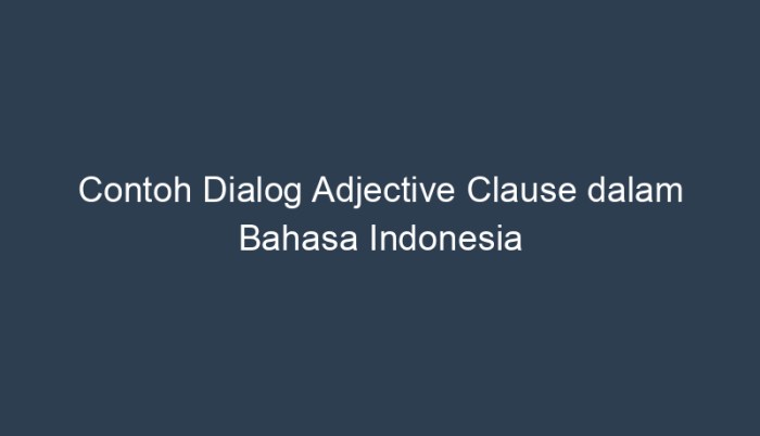 contoh dialog adjective clause terbaru