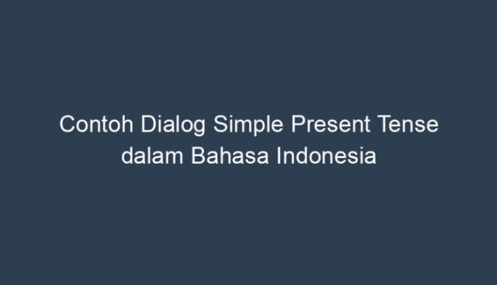 dialog simple present tense 2 orang terbaru