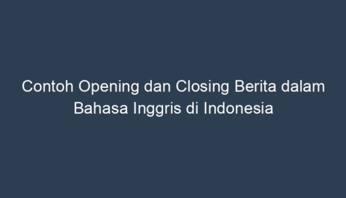 Opening dan closing berita bahasa inggris