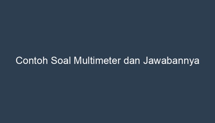 contoh soal multimeter dan jawabannya