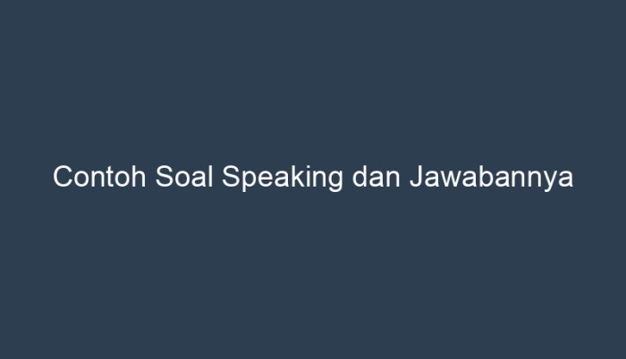 contoh soal speaking dan jawabannya