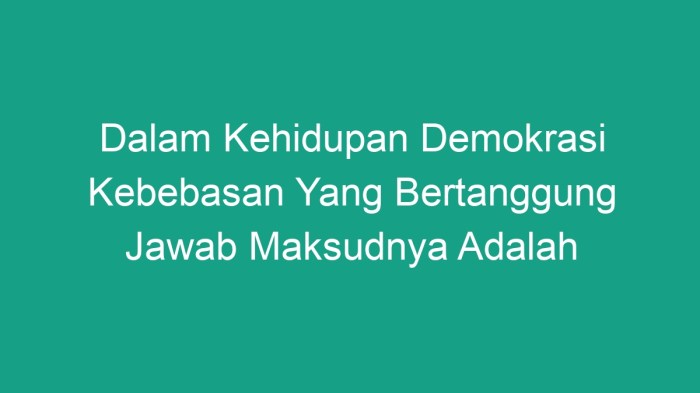 kebebasan yang bertanggung jawab adalah terbaru