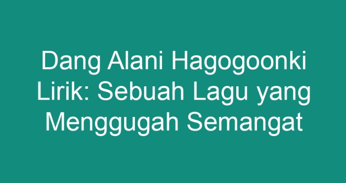 dang alani hagogoonki lirik terbaru