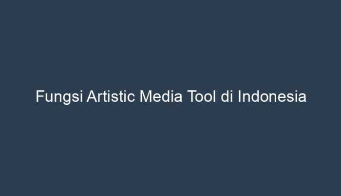 fungsi artistic media tool terbaru