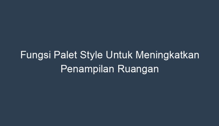 palet style fungsinya untuk