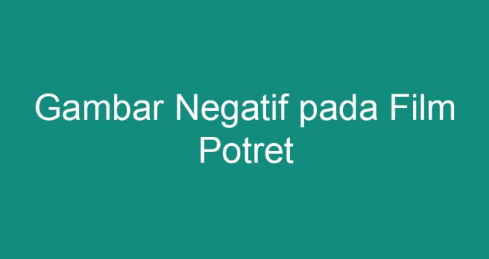 gambar negatif pada film potret