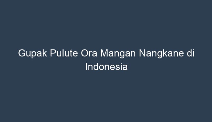 gupak pulut ora mangan nangkane