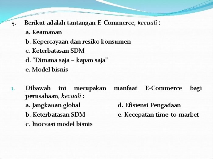 Berikut adalah tantangan e commerce kecuali