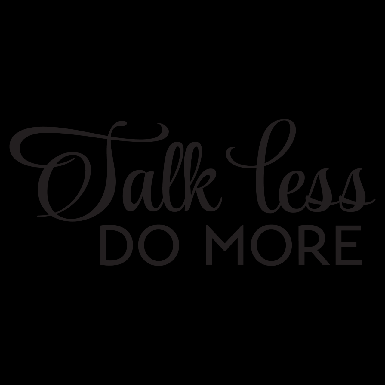 talk less do more arti bahasa indonesia terbaru