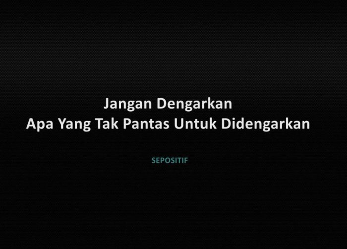 jangan omongan motivasi bahagia dan dengarkan tidak hiraukan mempengaruhinya terjadi kebahagiaan setiap menggangu hal keadaan tujuan mengijinkan selama