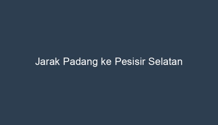 jarak padang ke dharmasraya terbaru