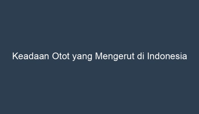 keadaan otot yang mengerut terbaru