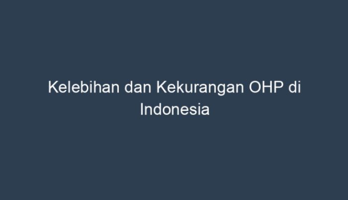 kelebihan dan kekurangan ohp