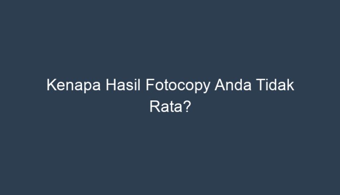 hasil fotocopy tidak rata terbaru