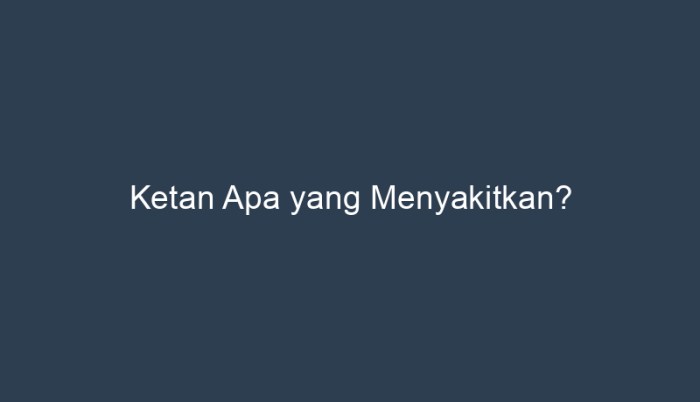 ketan apa yang menyakitkan