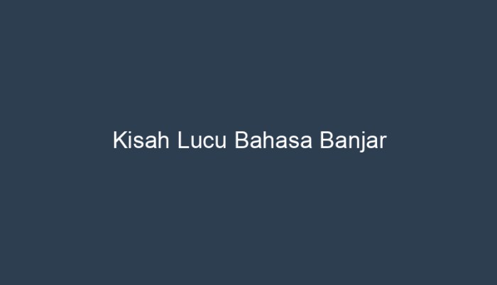 kisah lucu bahasa banjar