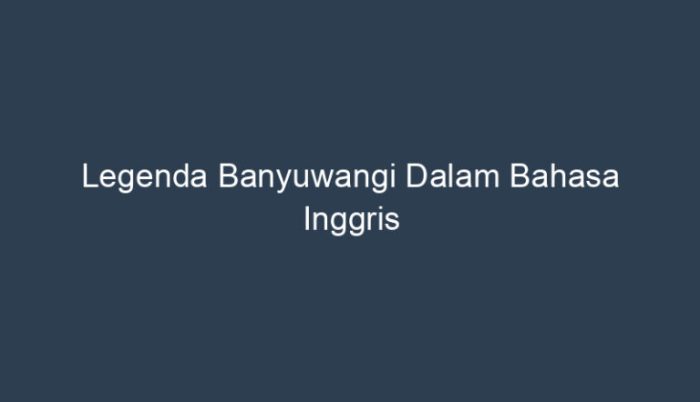 legenda banyuwangi bahasa inggris