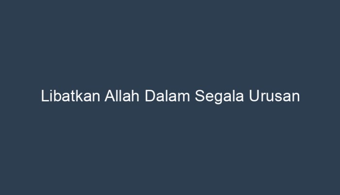 libatkan allah dalam segala hal