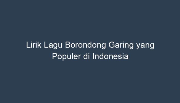 lirik lagu borondong garing terbaru