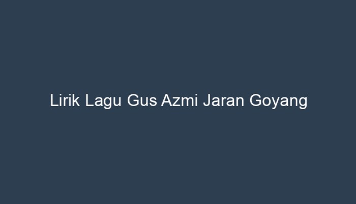 lagu lirik azmi jaran goyang