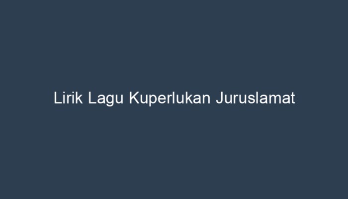 lirik lagu kuperlukan juruslamat terbaru