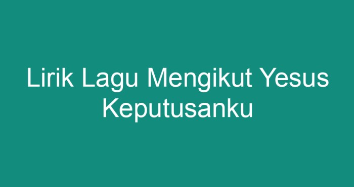 lirik mengikut yesus keputusanku terbaru