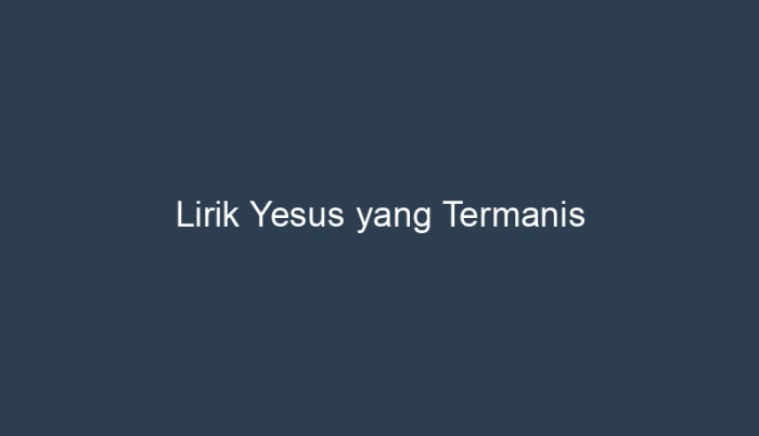 yesus yang termanis lirik