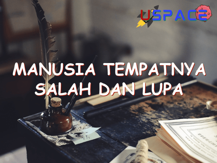 manusia tempatnya salah dan