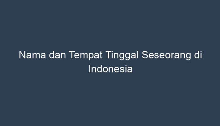 nama dan tempat tinggal seseorang