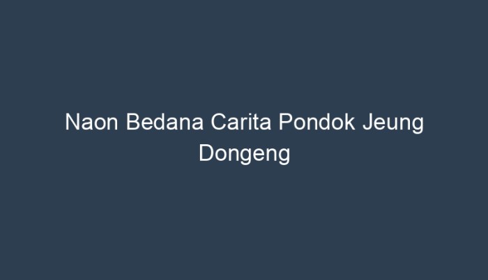 naon bedana dongeng jeung carita pondok terbaru