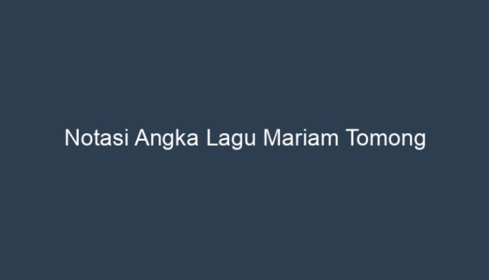 notasi lagu mariam tomong