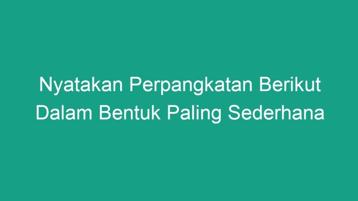 Nyatakan dalam bentuk yang paling sederhana