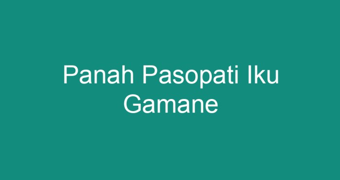 panah pasopati iku gamane