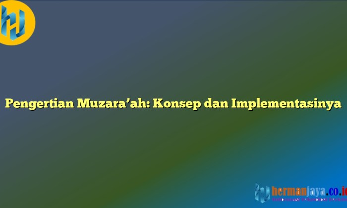 pengertian muzara ah dan mukhabarah