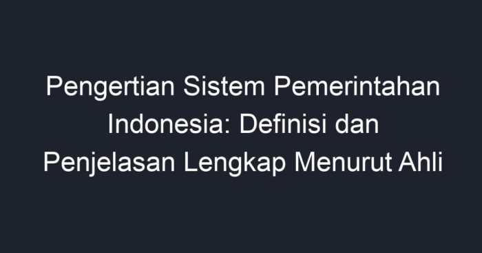 pengertian sistem pemerintahan indonesia terbaru