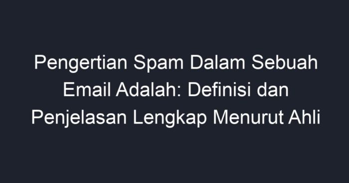 Pengertian spam dalam sebuah email adalah