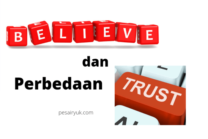 perbedaan trust dan believe terbaru