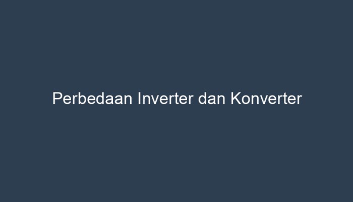 perbedaan inverter dan konverter