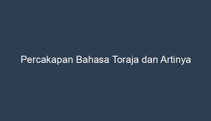 percakapan bahasa toraja dan artinya terbaru