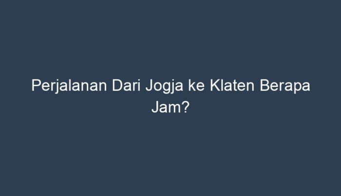 jogja ke klaten berapa jam terbaru