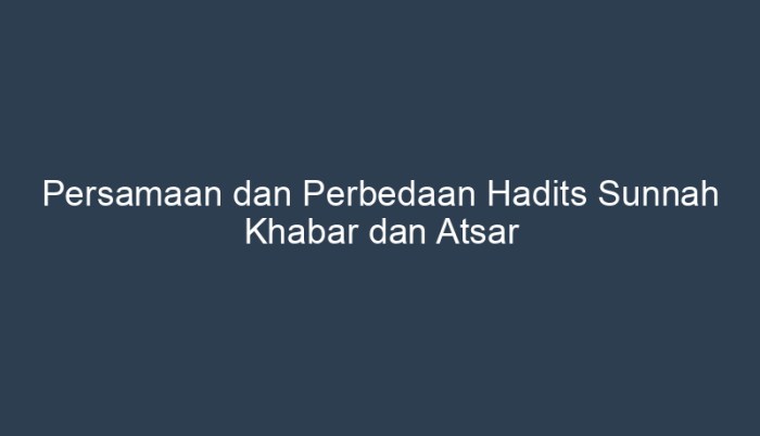 perbedaan hadits sunnah khabar dan atsar