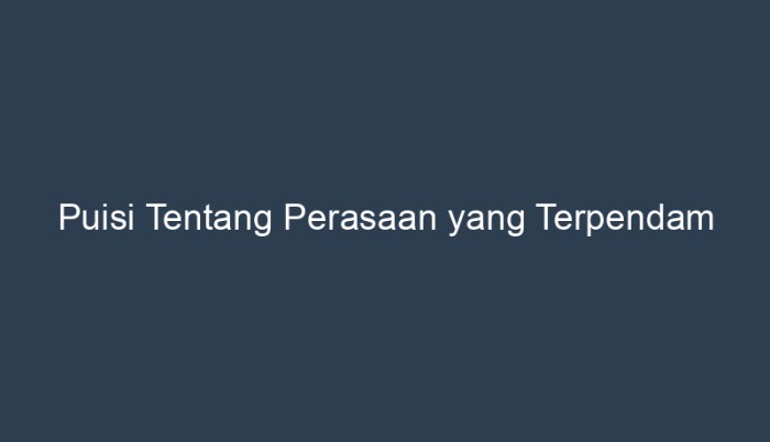 puisi tentang perasaan yang terpendam terbaru